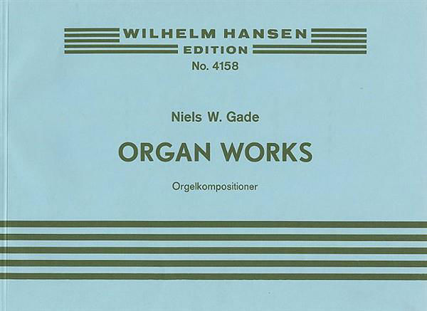 Organ Works, Niels Wilhelm Gade