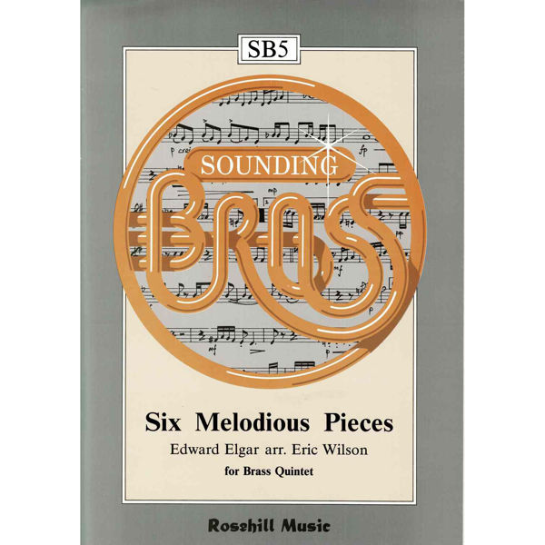 Six Melodious Pieces, Edward Elgar arr Eric Wilson. Brass Quintet SB5
