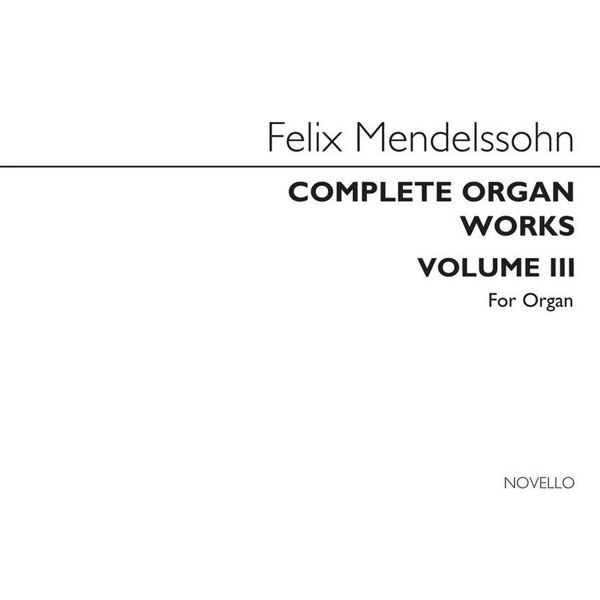 Complete Organ Works, Vol. 3, Felix Mendelssohn Bartholdy - Organ