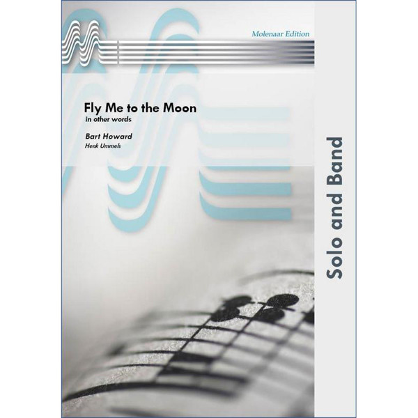 Fly me to the Moon, Bart Howards arr Henk Ummels. Soloist and Concert Band (Vocal, Eb or Bb)
