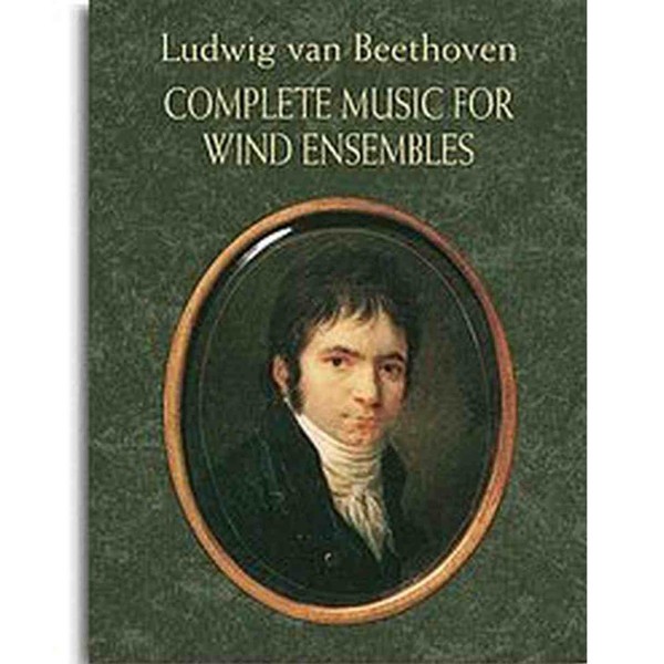 Complete Music for Wind Ensembles, Ludwig var Beethoven. Score