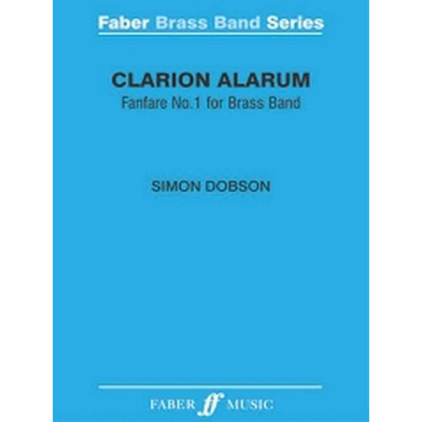 Clarion Alarum, Simon Dobson (Score and Parts). Brass band