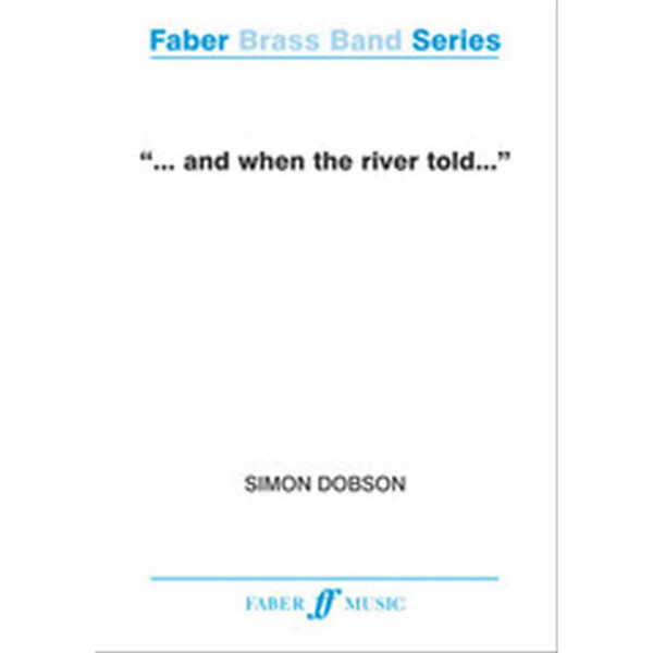 And When The River Told, Simon Dobson (Score and Parts). Brass band