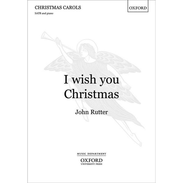 I Wish You Christmas, John Rutter. SATB and Piano. Choral Score