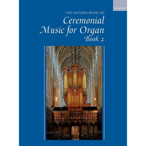 The Oxford Book of Organ Ceremonial Music for Organ, Book 2. Robert Gower