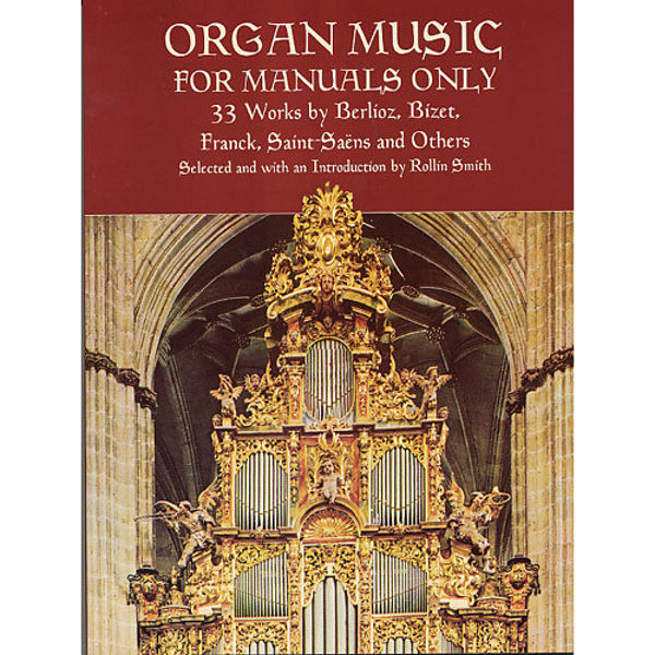 Organ Music for Manuals Only - 33 works by Berlioz, Bizet, Franck, Saint-Saens