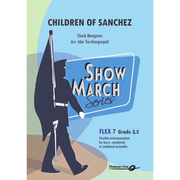 Children of Sanchez Flex 7 SHOWMARCH Grade 3,5 Mangione/Arr: Idar Torskangerpoll