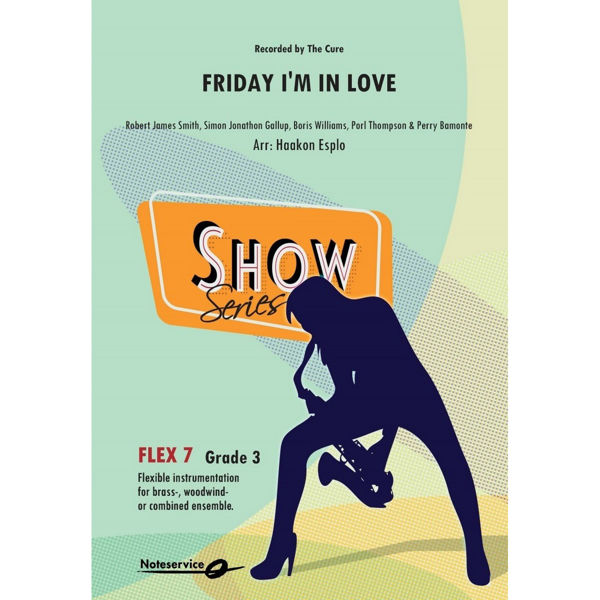 Friday I'm In Love - Flex 7 SHOW Grade 3 The Cure/Arr: Haakon Esplo