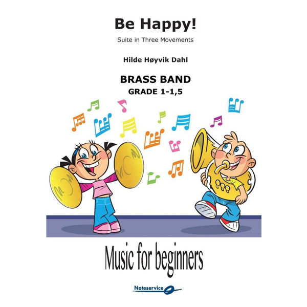 Be Happy! (Suite in Three Movements) - Music for Beginners Brass Band Grade 1-1,5 - Hilde Høyvik Dahl