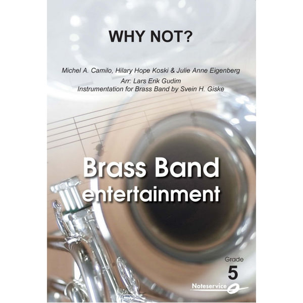 Why Not? BB5 - Camilo, Koski & Eigenberg/arr: Gudim Instrumentert Svein H. Giske - Brass Band