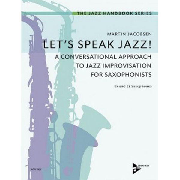 Let's Speak Jazz! Martin Jacobsen. A Conversational Approach to Jazz Improvisation for Saxophonists