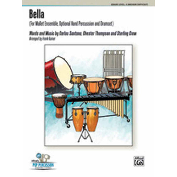 Bella, For Mallet Ensemble, Opt Hand Percussion and Drumset. Santana/Thompson/Crew