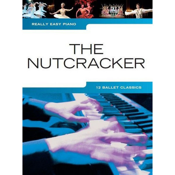 Really Easy Piano The Nutcracker - 12 Ballet Classics