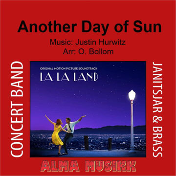 Another Day of Sun -  From La La Land. Pasek & Hurwitz arr Ole Bollom. Concert Band