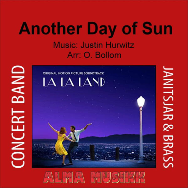 Another Day of Sun -  From La La Land. Pasek & Hurwitz arr Ole Bollom. Concert Band