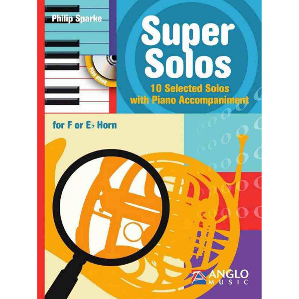Super Solos, Horn Eb/F. 10 selected solos. Piano incl CD. Philip Sparke