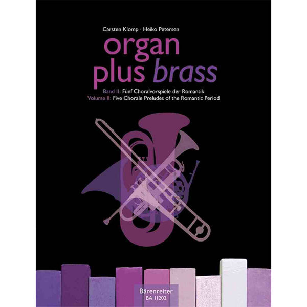 Organ Plus -  Brass Volume 2. Five Chorale Preludes of the Romantic Period. Organ + Brass Quartet
