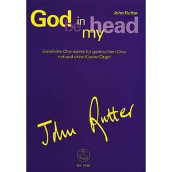 God be in my head, John Rutter - Mixed Choir