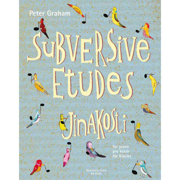 Subversive Etudes Jinakosti, Peter Graham. Piano