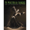 25 Piazzolla Tangos for Alto Saxophone and Piano