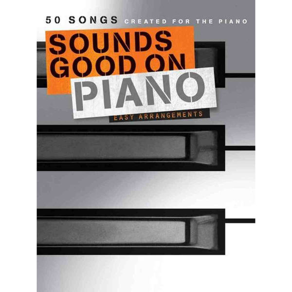 Sounds Good on Piano, 50 Songs. Easy Arrangements