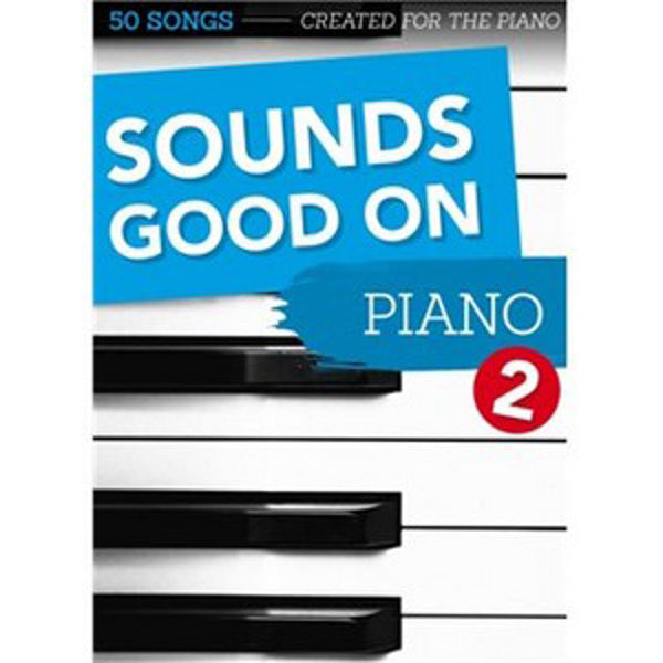 Sounds Good on Piano 2 , 50 Songs. Easy Arrangements