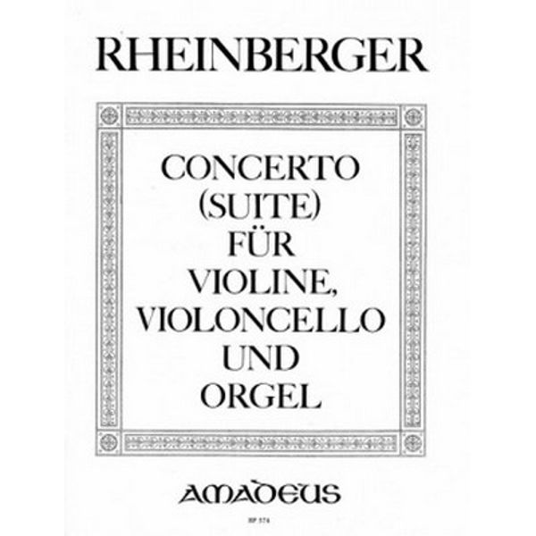 Concerto - Suite for Violin, Cello and Organ. Op 149, Rheinberger.