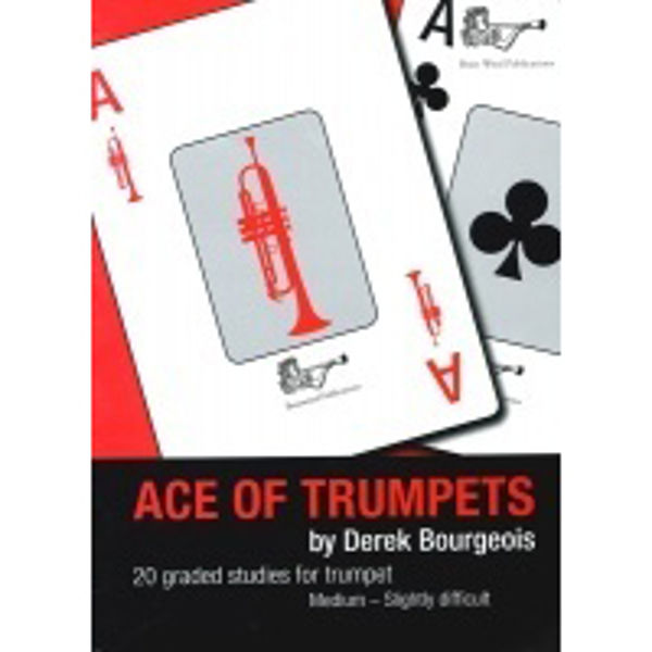 Ace of Trumpets, Derek Bourgeois. 20 Graded studies for Trumpet