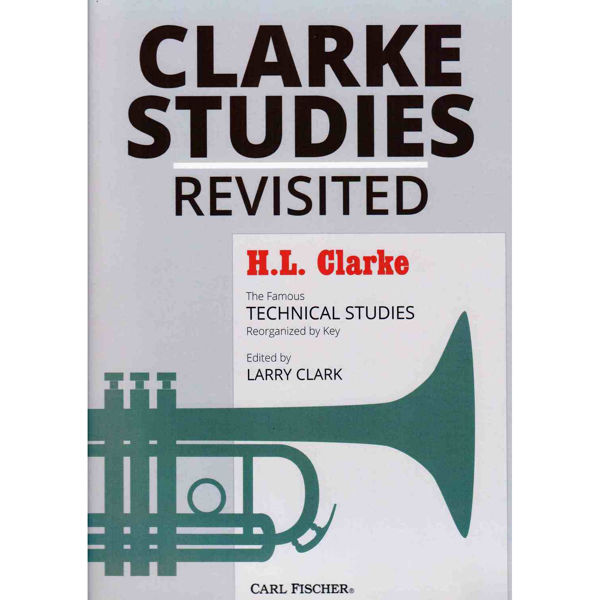 Clarke Studies Revisited (Technical studies for the Cornet) Larry Clark/Herbert L. Clarke
