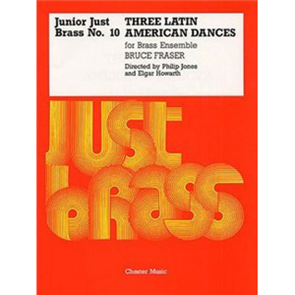 Fraser: Three Latin Dances, Brass Quartet + Percussion. Junior Just Brass No. 10
