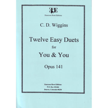 Twelve Easy Duets for You and You Opus 141 (Horn). Christopher D. Wiggins