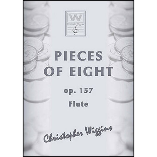 Pieces of Eight op. 157 Flute Christopher D. Wiggins