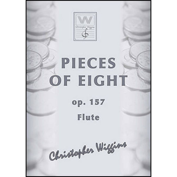 Pieces of Eight op. 157 Flute Christopher D. Wiggins