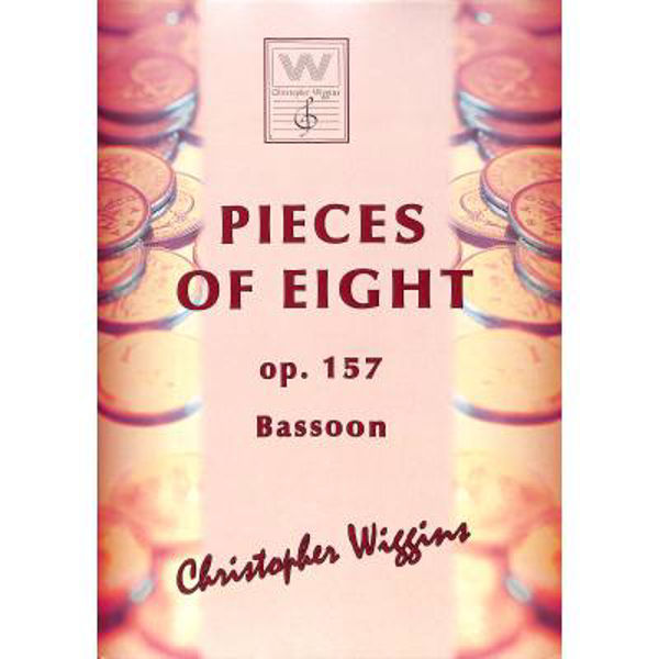 Pieces of Eight op. 157 Bassoon Christopher D. Wiggins