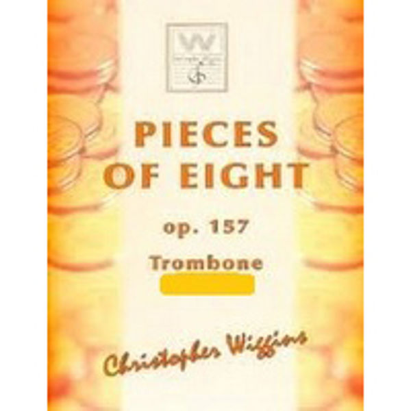 Pieces of Eight op. 157 Trombone, TC. Christopher D. Wiggins