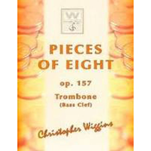 Pieces of Eight op. 157 Trombone, BC. Christopher D. Wiggins