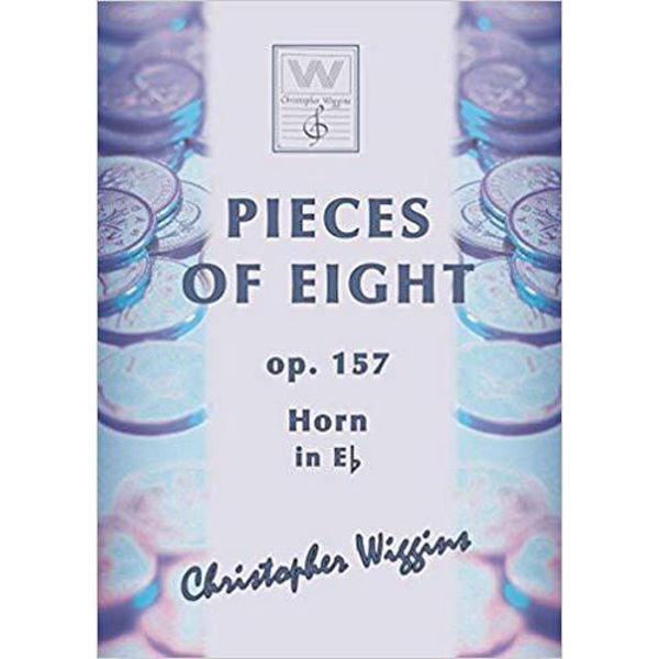 Pieces of Eight op. 157 Horn Eb Christopher D. Wiggins