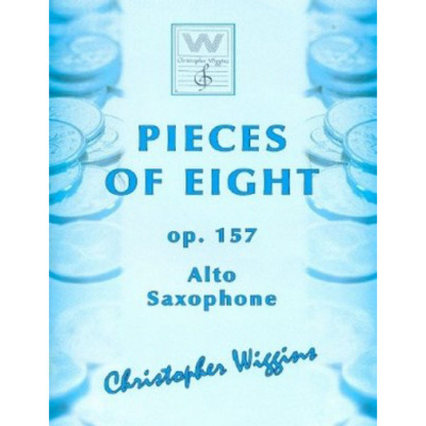 Pieces of Eight op. 157 Alto Saxophone Christopher D. Wiggins