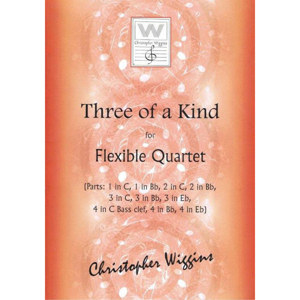 Three of a Kind (flexible quartet Wind-Brass) Christopher D. Wiggins