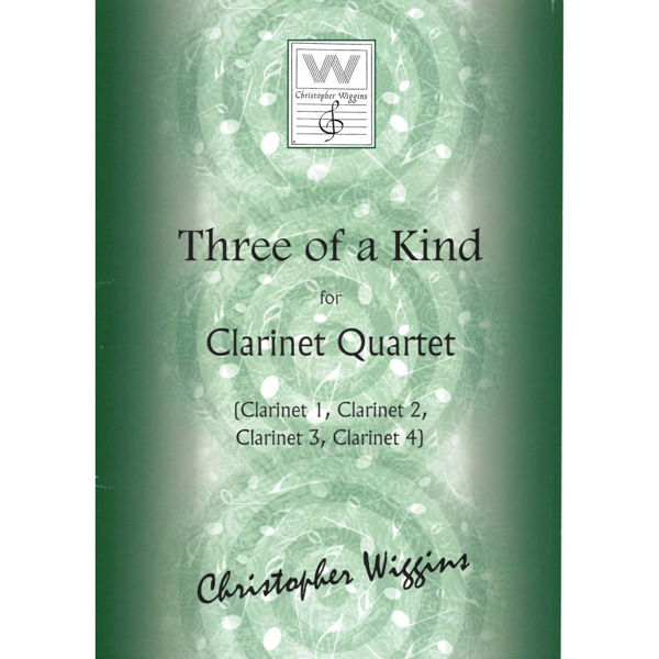 Three of a Kind (Clarinet quartet) Christopher D. Wiggins