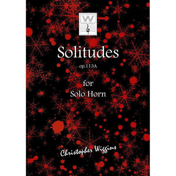 Solitudes op. 113A for Solo Horn, Christopher D. Wiggins