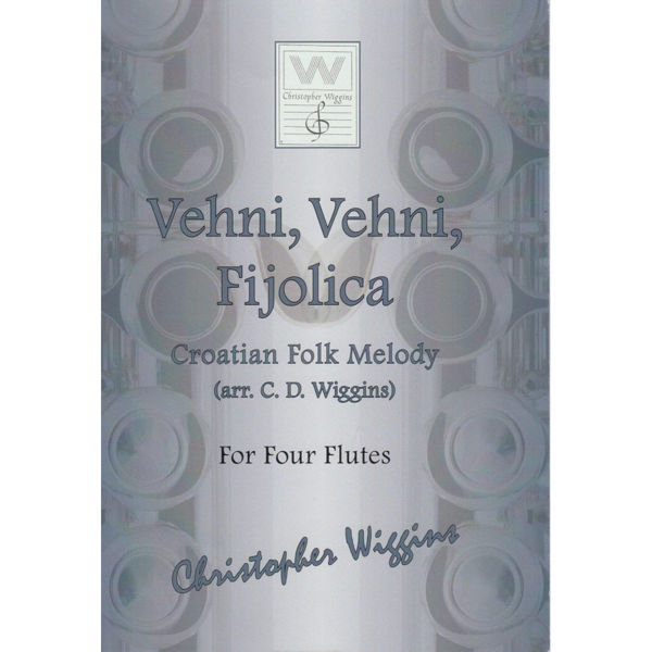Vehni, vehni, fijolica (Croatian folk tune arr). For Four Flutes Christopher D. Wiggins