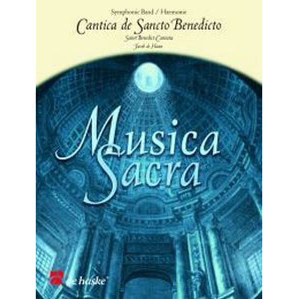 Cantica de Sancto Benedicto - Saint Benedict Cantata, Jacob de Haan - Concert Band
