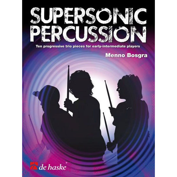 Supersonic Percussion, Ten Progressive Trio Pieces For Early-Intermediate Players, Menno Bosgra