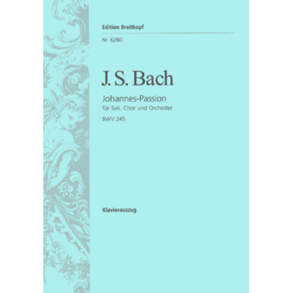 St. John Passion BWV 245, Johannes-Passion, Johann Sebastian Bach. Piano/Vocal Score