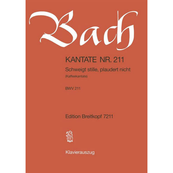 Cantata BWV 211 Schweight Stille, Plauders Nicht (Kaffeekantate), Johann Sebastian Bach. Piano/Vocal Score