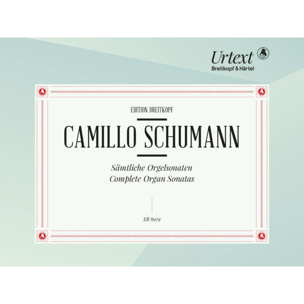 Camillo Schumann - Complete Organ Sonatas