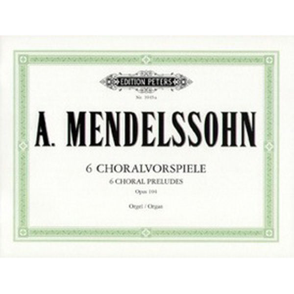 6 Chorale Preludes, Felix Mendelssohn - Organ Solo