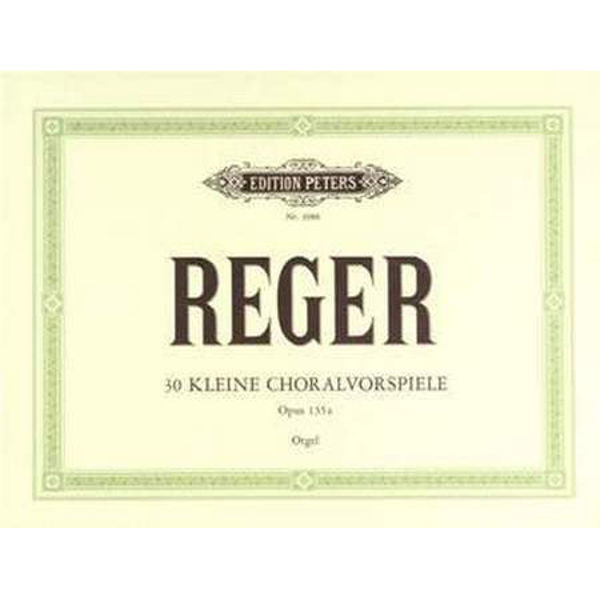 30 Short Chorale Preludes Op.135a, Max Reger - Organ Solo