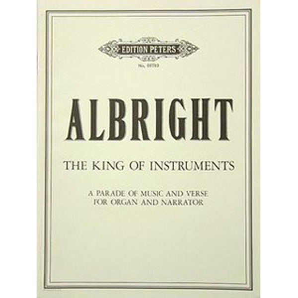 The King of Instruments (A Parade of Music and Verse), William Albright - Organ, Narrator
